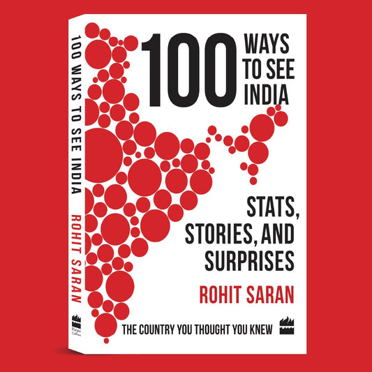 100 Ways to See India: Stats, Stories and Surprises