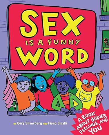 Sex is A Funny Word: A Book About Bodies, Feelings And You
