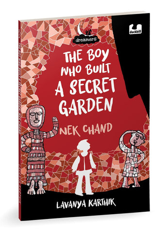 The Boy Who Built A Secret Garden: Nek Chand (Dreamers Series)