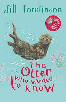 The Otter Who Wanted to Know - Jill Tomlinson