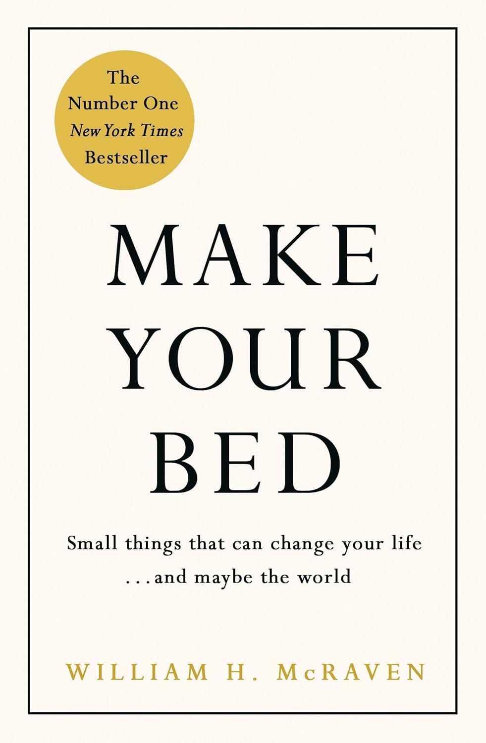 Make Your Bed: Little Things That Can Change Your Life...and Maybe the World