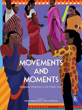 Movements and Moments: Indigenous Feminisms in the Global South