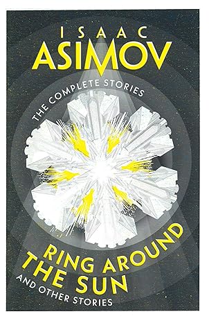 The Complete Stories: Ring Around The Sun and Other Stories