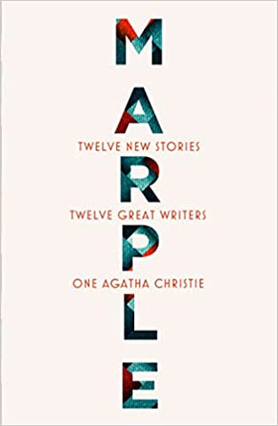 Marple: Twelve New Stories: A brand new collection featuring the Queen of Crime’s legendary detective Miss Jane Marple, penned by twelve bestselling and acclaimed authors