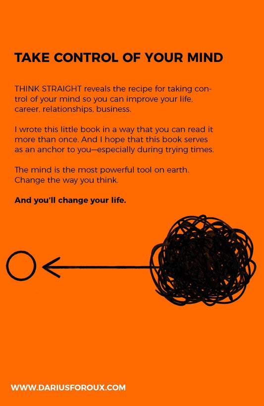 Think Straight: Change Your Thoughts, Change Your Life