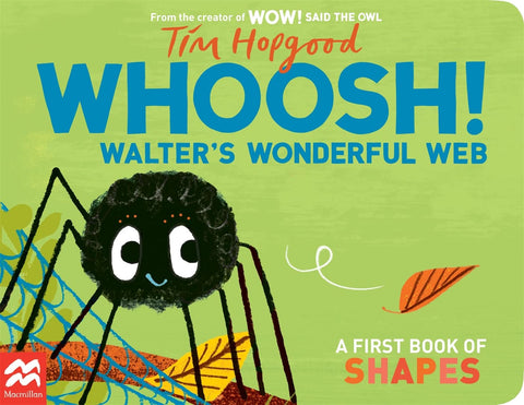 Whoosh! Walter's Wonderful Web: A First Book of Shapes - Tim Hopgood