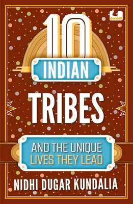 10 Indian Tribes and the Unique Lives They Lead
