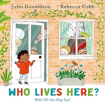 Who Lives Here?: With Lift-the-Flap Fun! - Julia Donaldson