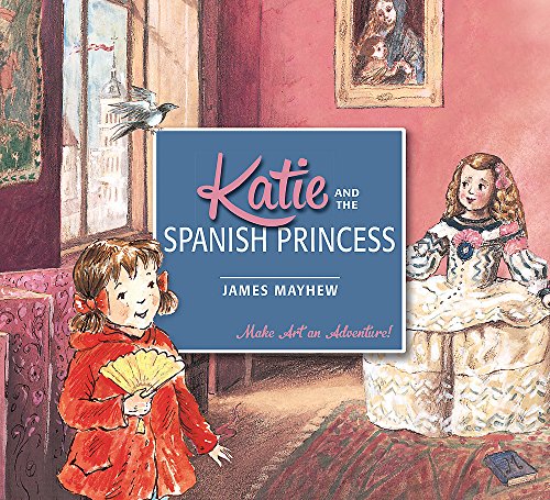 Katie and the Spanish Princess - James Mayhew