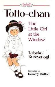 Totto-Chan: The Little Girl at the Window - Tetsuko Kuroyanagi