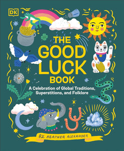 DK The Good Luck Book: A Celebration of Global Traditions, Superstitions, and Folklore