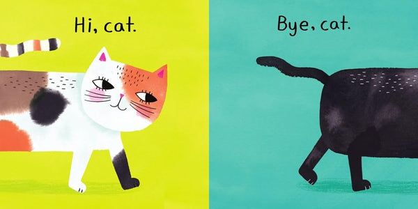 Hi, Cat. Bye, Cat.