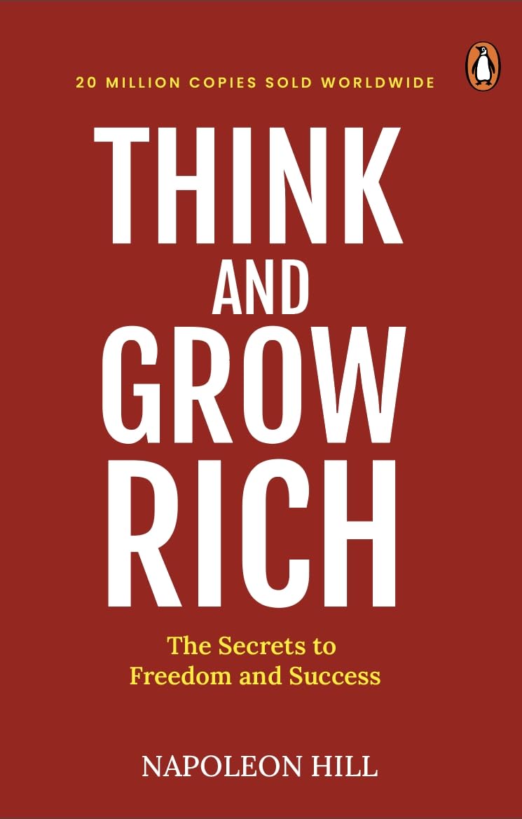 Think and Grow Rich: The Secrets to Freedom and Success