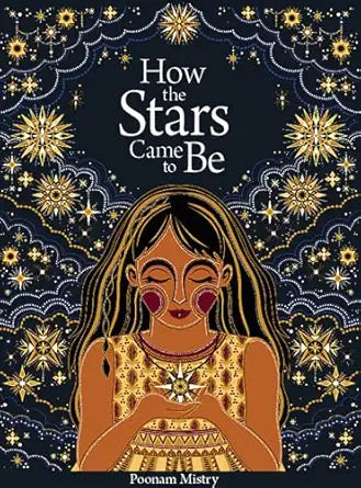 How the Stars Came to Be - Poonam Mistry