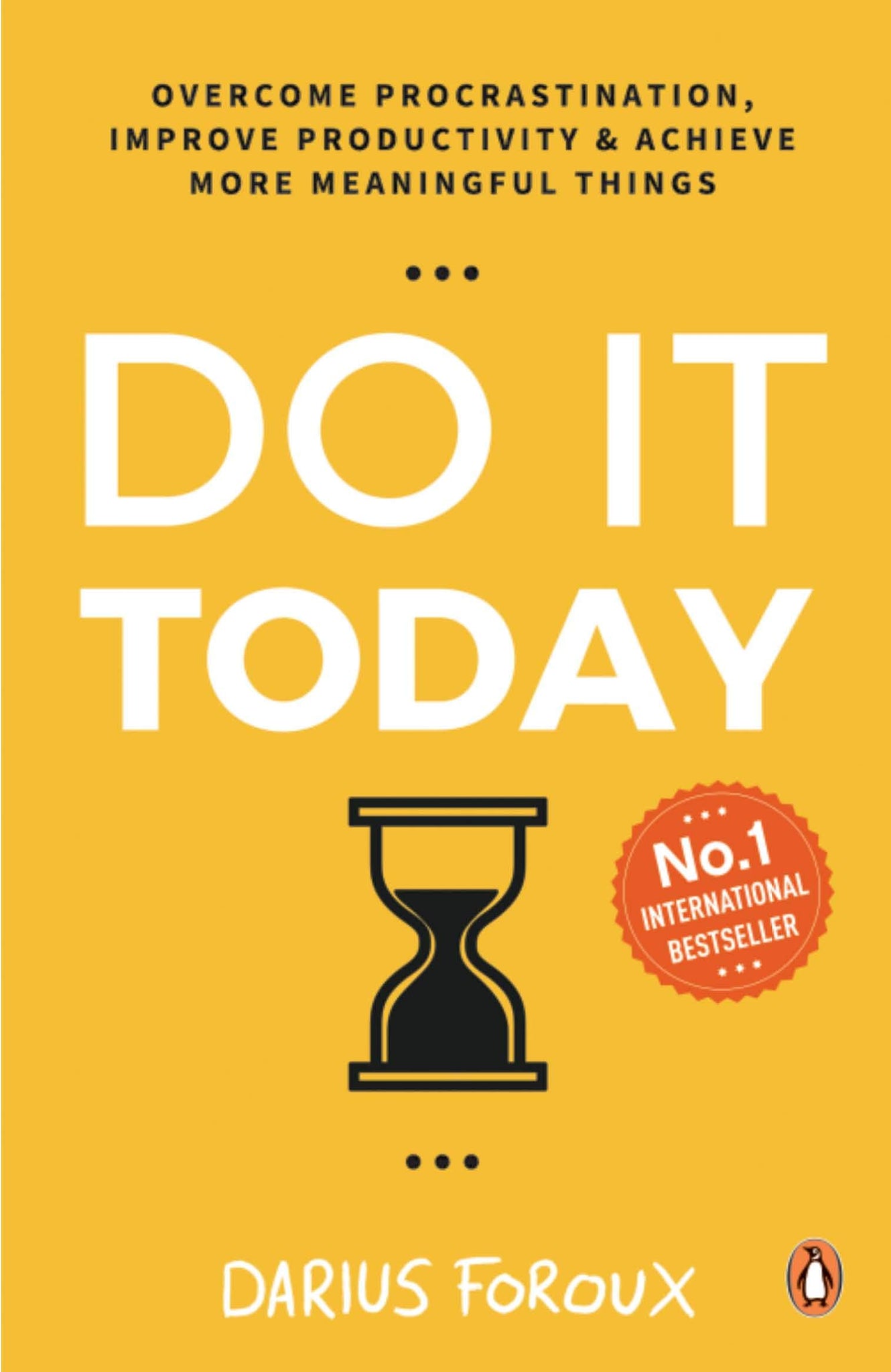 Do It Today: Overcome Procrastination, Improve Productivity & Achieve More Meaningful Things