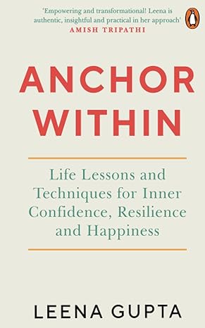 Anchor Within: Life Lessons and Techniques for Inner Confidence, Resilience and Happiness