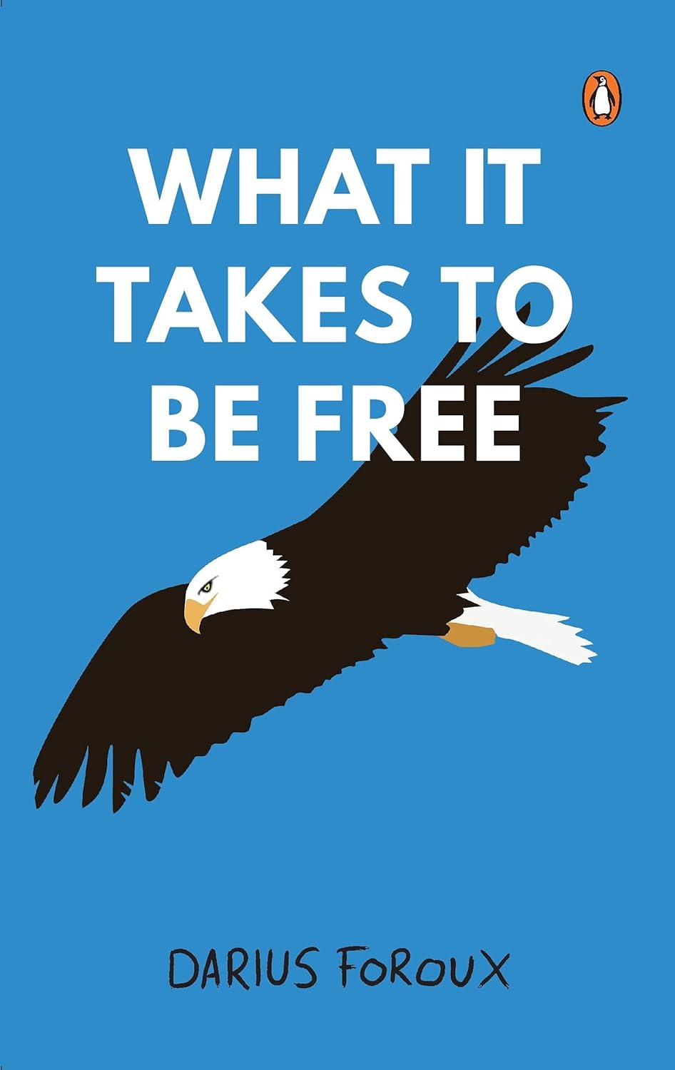 What It Takes to be Free - Darius Foroux