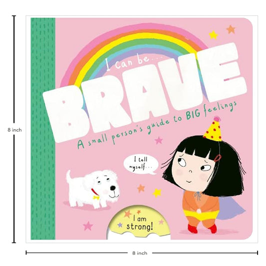 I Can Be Brave: A Small Person's Guide to Big Feelings