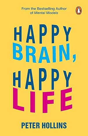 Happy Brain, Happy Life - Peter Hollins