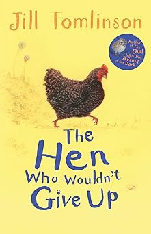 The Hen Who Wouldn't Give Up - Jill Tomlinson