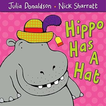 Hippo Has a Hat - Julia Donaldson (Paperback)