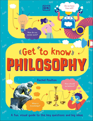 DK Get To Know Philosophy: A Fun, Visual Guide to the Key Questions and Big Ideas