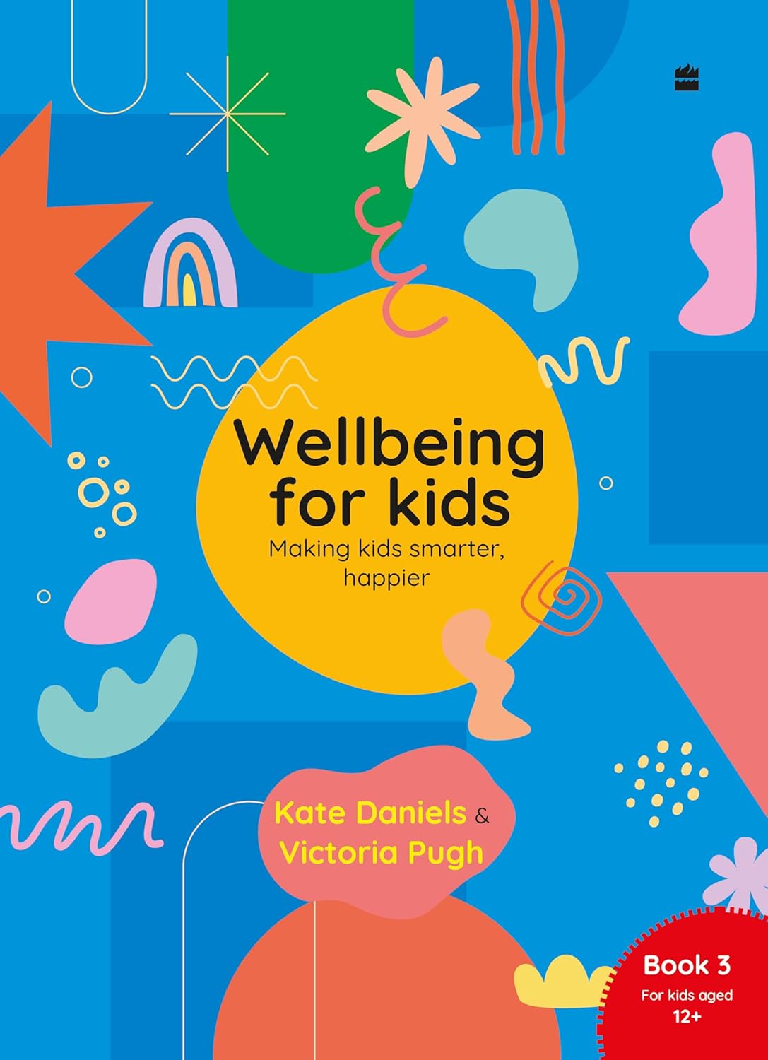 Wellbeing For Kids Book Making Kids Smarter, Happier: Book 3 ( Stages 7-9)