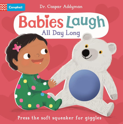 Babies Laugh All Day Long: Press the Soft Squeaker for Giggles
