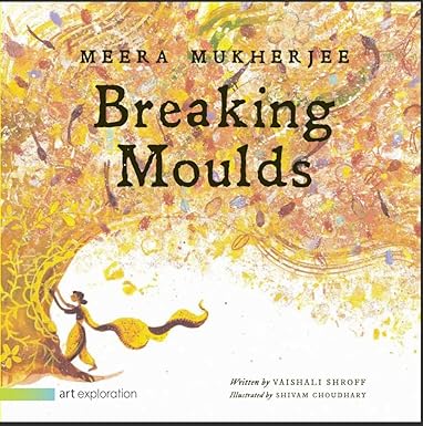 Meera Mukherjee: Breaking Moulds