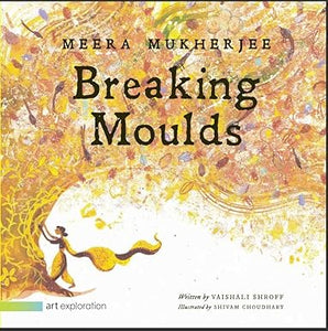 Meera Mukherjee: Breaking Moulds