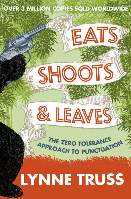 Eats, Shoots & Leaves: The Zero Tolerance Approach to Punctuation