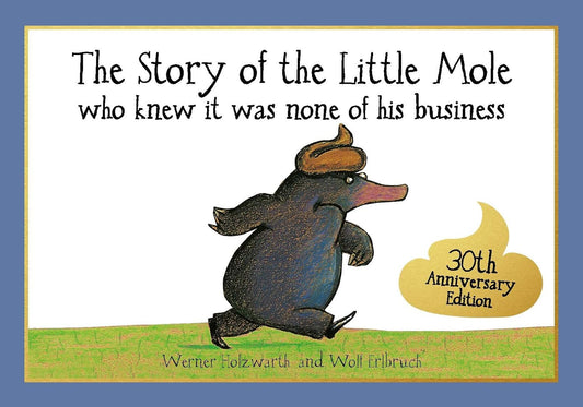 The Story of the Little Mole Who Knew it Was None of His Business