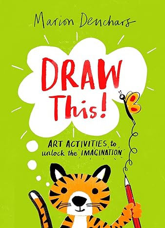 Draw This! Art Activities to Unlock the Imagination