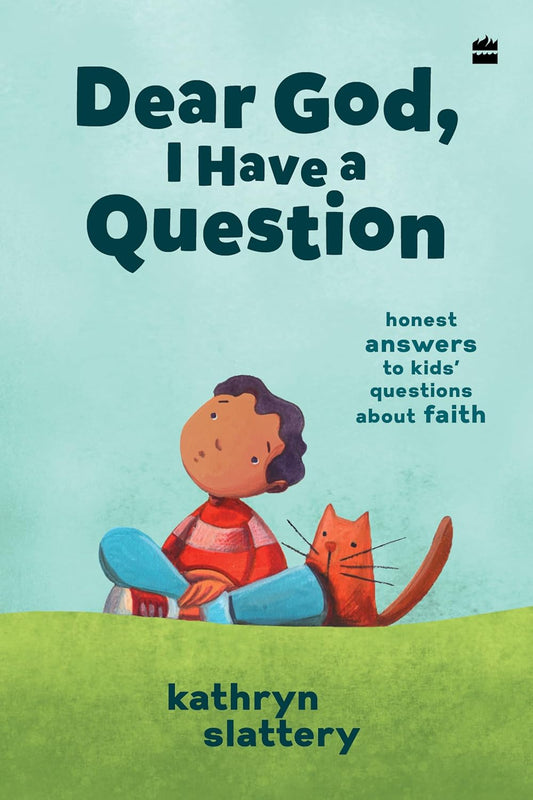 Dear God, I Have a Question: Honest Answers to Kids’ Questions About Faith