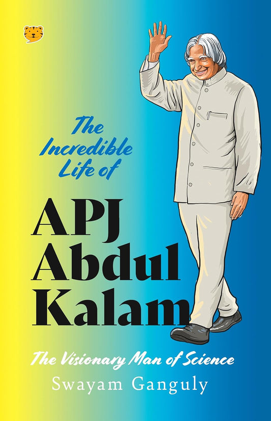 The Incredible Life of APJ Abdul Kalam: The Visionary Man of Science