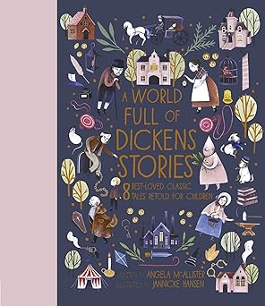 A World Full Of Dickens Stories: 8 Best-Loved Classic Tales Retold for Children