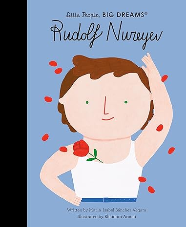 Little People, Big dreams: Rudolf Nureyev - Hardcover