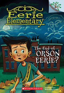 Eerie Elementary #10: The End of Orson Eerie?