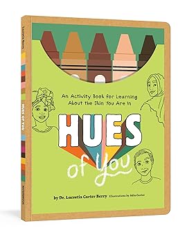 Hues of You: An Activity Book for Learning About the Skin You Are In