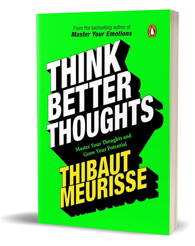 Think Better Thoughts: Master Your Thoughts and Grow Your Potential