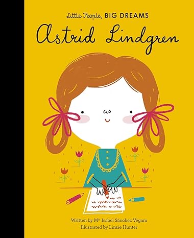 Little People, Big Dreams Astrid Lindgren - Hardcover