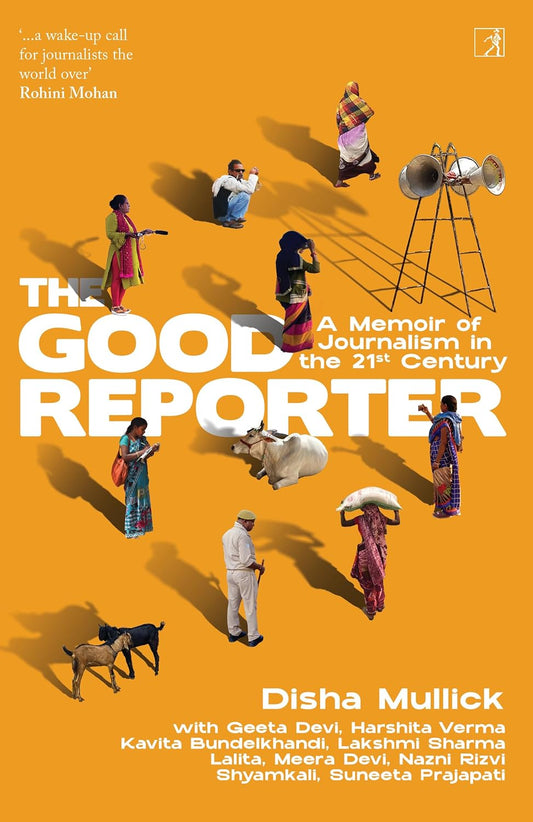 The Good Reporter: A Memoir of Journalism in the 21st Century
