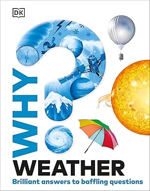 DK Why? Weather: Brilliant Answers to Baffling Questions