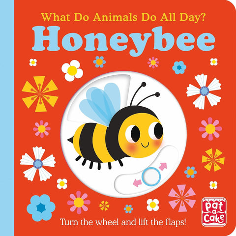 What Do Animals Do All Day? Honeybee: Turn the Wheel and Lift the Flaps!
