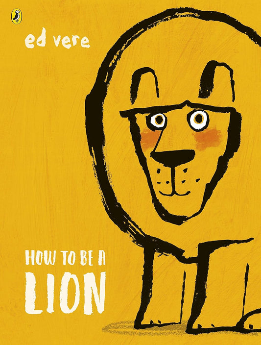 How To Be A Lion - Ed Vere