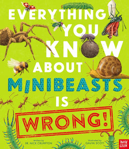 Everything You Know About Minibeasts Is Wrong!