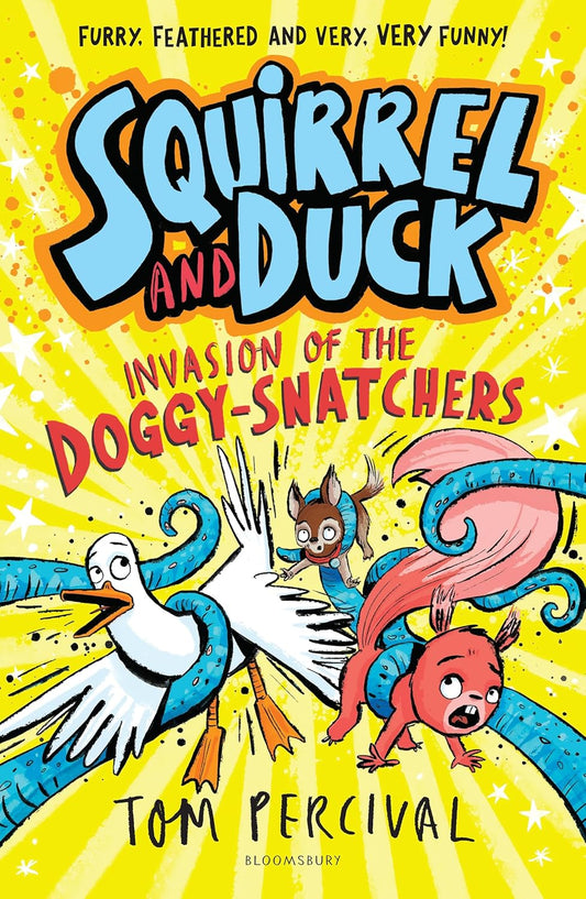 Squirrel and Duck #2: Invasion of the Doggy-Snatchers - Tom Percival