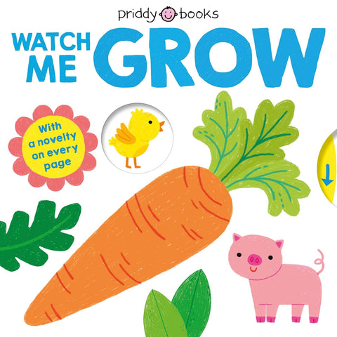 Priddy Books: Watch Me Grow With a Novelty on Every Page