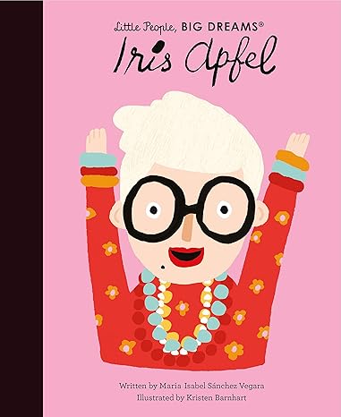 Little People, Big Dreams: Iris Apfel - Hardcover