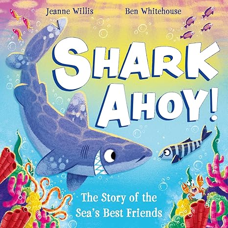 Shark Ahoy: The Story of the Sea's Best Friends